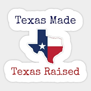 Texas Made Texas Raised Sticker